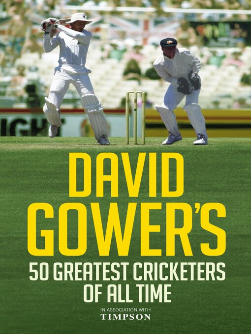 Title details for David Gower's 50 Greatest Cricketers of All Time David Gower's 50 Greatest Cricketers of All Time by David Gower - Available